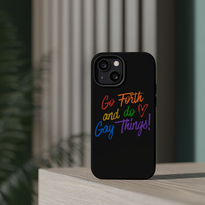 "Go Forth and Do Gay Things" Magnetic Impact-Resistant Phone Case