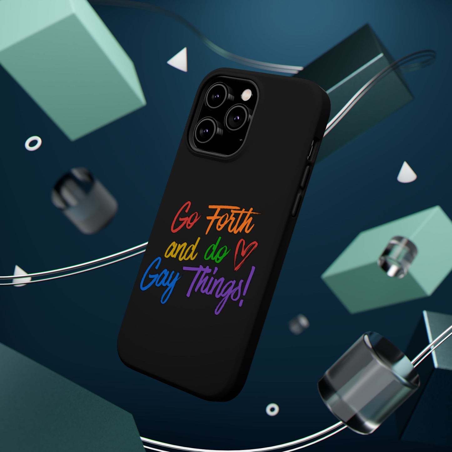 "Go Forth and Do Gay Things" Magnetic Impact-Resistant Phone Case