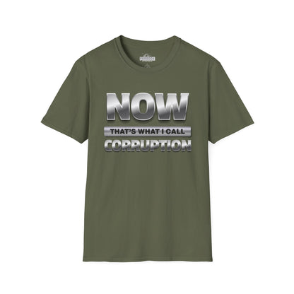 Now That's What I Call Corruption T-Shirt