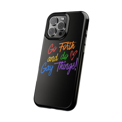 "Go Forth and Do Gay Things" Magnetic Impact-Resistant Phone Case