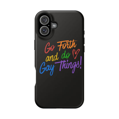 "Go Forth and Do Gay Things" Magnetic Impact-Resistant Phone Case