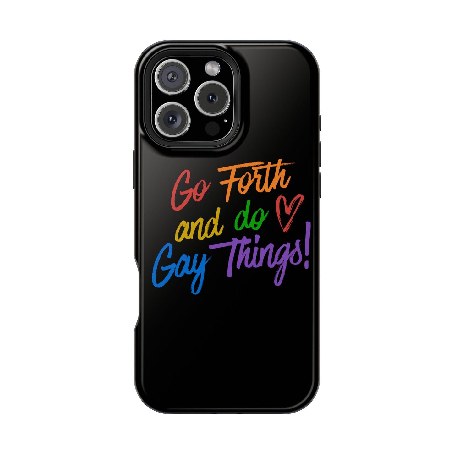 "Go Forth and Do Gay Things" Magnetic Impact-Resistant Phone Case