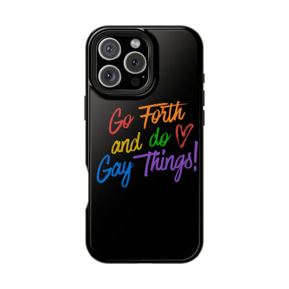 "Go Forth and Do Gay Things" Magnetic Impact-Resistant Phone Case