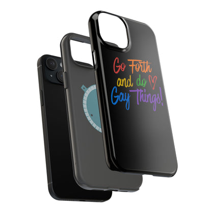 "Go Forth and Do Gay Things" Magnetic Impact-Resistant Phone Case