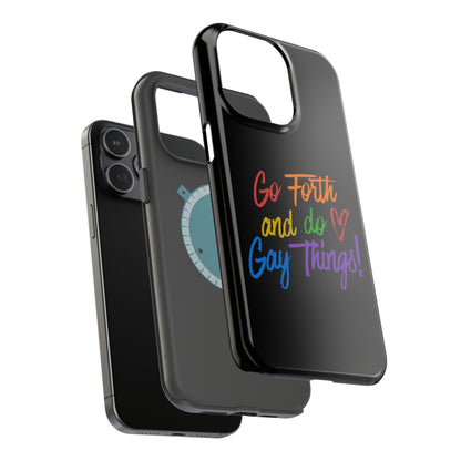 "Go Forth and Do Gay Things" Magnetic Impact-Resistant Phone Case