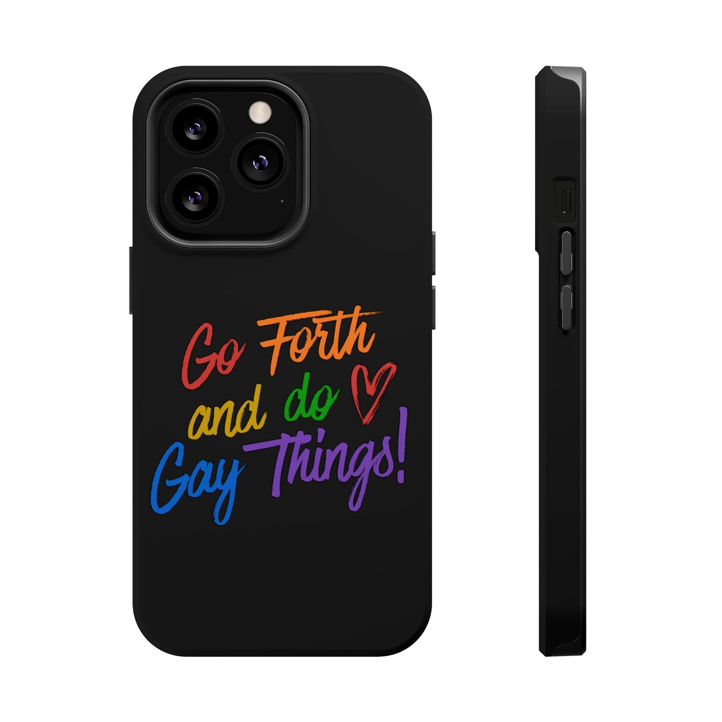 "Go Forth and Do Gay Things" Magnetic Impact-Resistant Phone Case