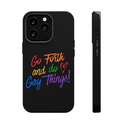 "Go Forth and Do Gay Things" Magnetic Impact-Resistant Phone Case