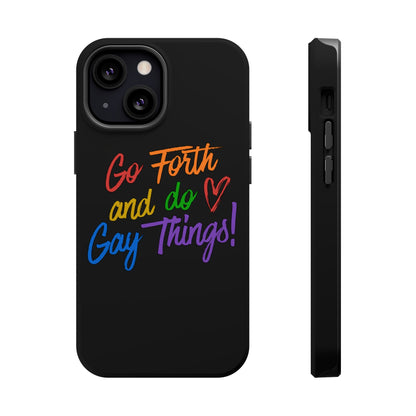 "Go Forth and Do Gay Things" Magnetic Impact-Resistant Phone Case
