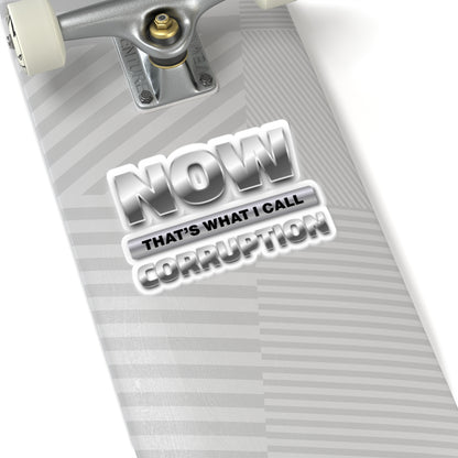 Now That's What I Call Corruption Sticker — Political Satire Kiss-Cut Decal