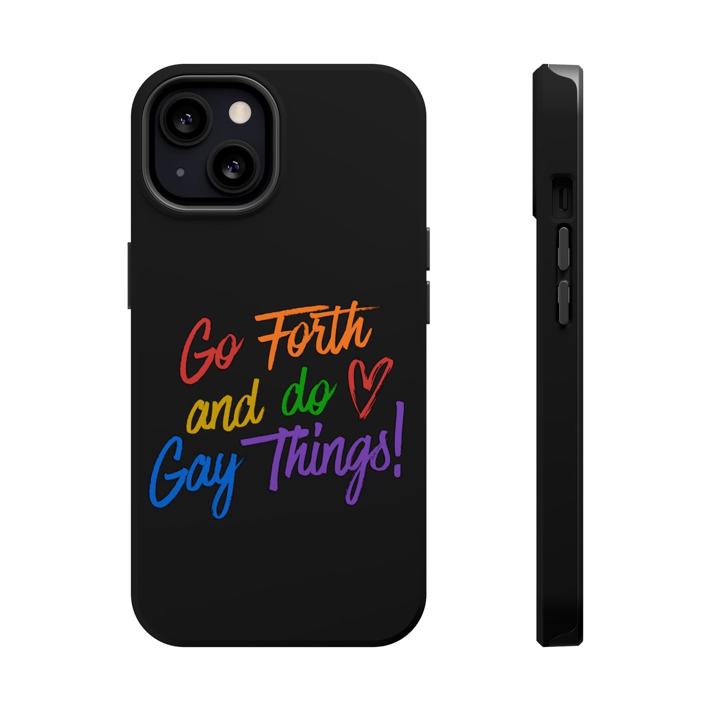 "Go Forth and Do Gay Things" Magnetic Impact-Resistant Phone Case