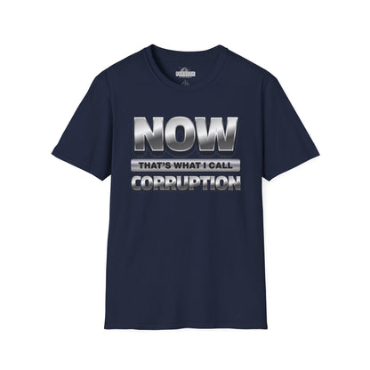Now That's What I Call Corruption T-Shirt