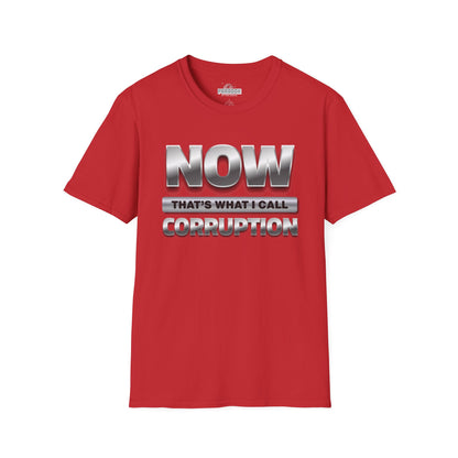 Now That's What I Call Corruption T-Shirt