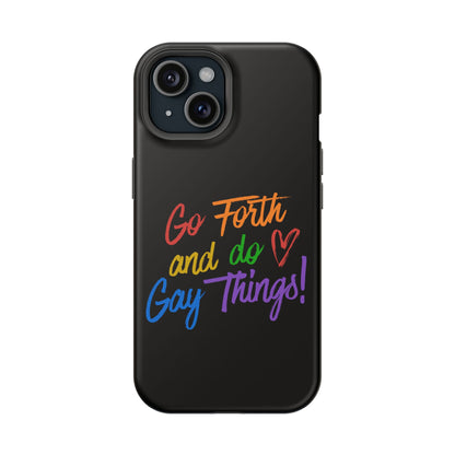 "Go Forth and Do Gay Things" Magnetic Impact-Resistant Phone Case