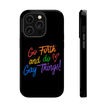 "Go Forth and Do Gay Things" Magnetic Impact-Resistant Phone Case