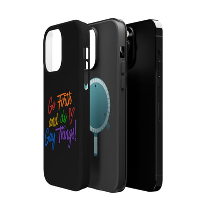 "Go Forth and Do Gay Things" Magnetic Impact-Resistant Phone Case