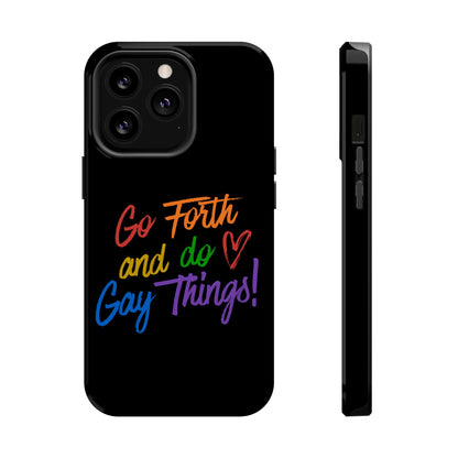 "Go Forth and Do Gay Things" Magnetic Impact-Resistant Phone Case