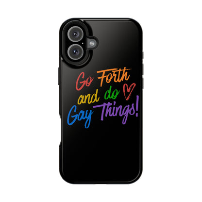 "Go Forth and Do Gay Things" Magnetic Impact-Resistant Phone Case