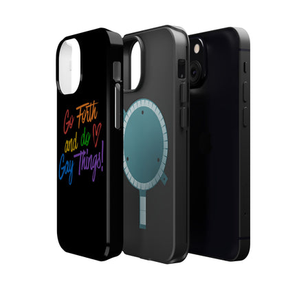 "Go Forth and Do Gay Things" Magnetic Impact-Resistant Phone Case