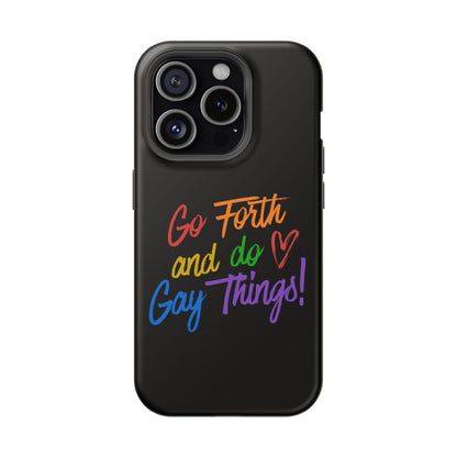 "Go Forth and Do Gay Things" Magnetic Impact-Resistant Phone Case
