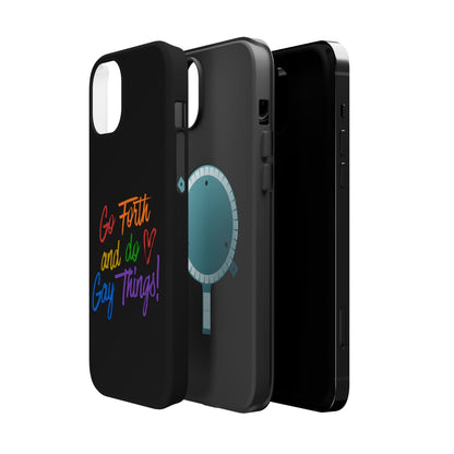 "Go Forth and Do Gay Things" Magnetic Impact-Resistant Phone Case