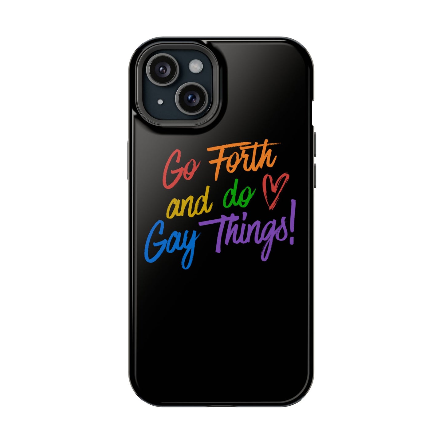 "Go Forth and Do Gay Things" Magnetic Impact-Resistant Phone Case