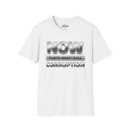 Now That's What I Call Corruption T-Shirt