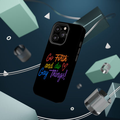 "Go Forth and Do Gay Things" Magnetic Impact-Resistant Phone Case