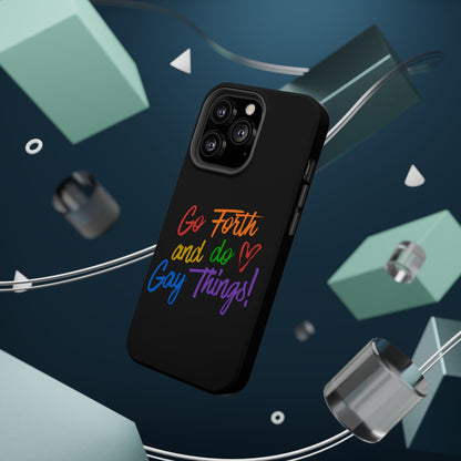 "Go Forth and Do Gay Things" Magnetic Impact-Resistant Phone Case