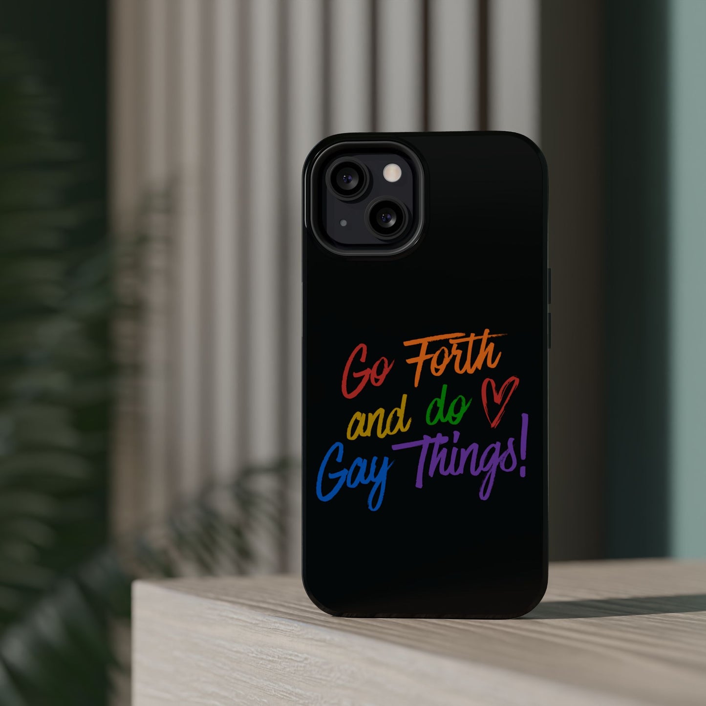 "Go Forth and Do Gay Things" Magnetic Impact-Resistant Phone Case