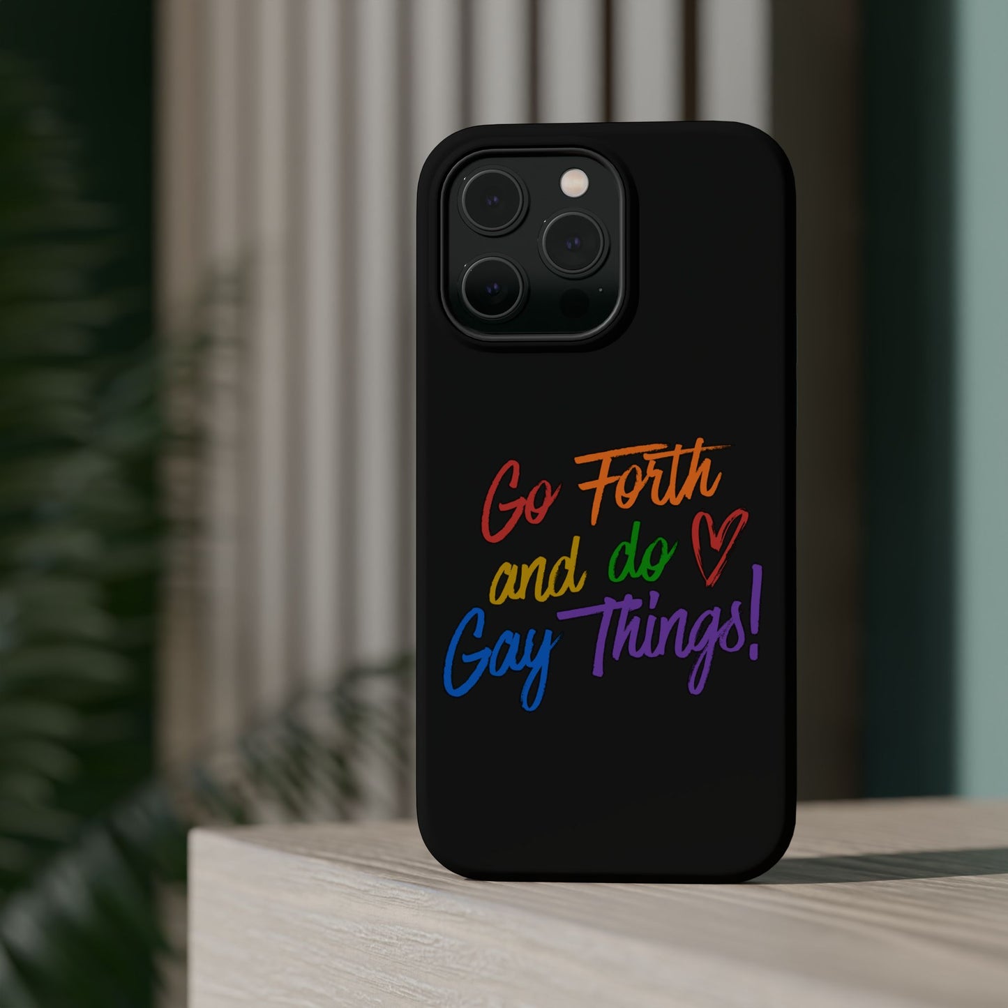 "Go Forth and Do Gay Things" Magnetic Impact-Resistant Phone Case