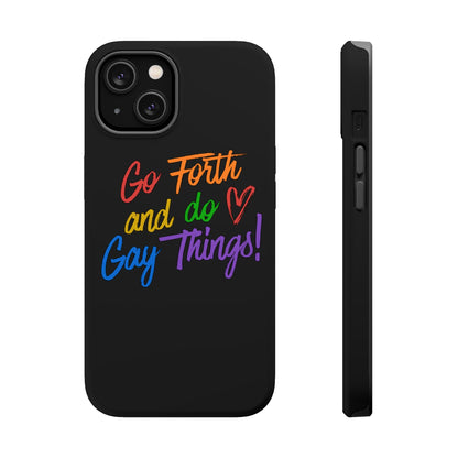 "Go Forth and Do Gay Things" Magnetic Impact-Resistant Phone Case