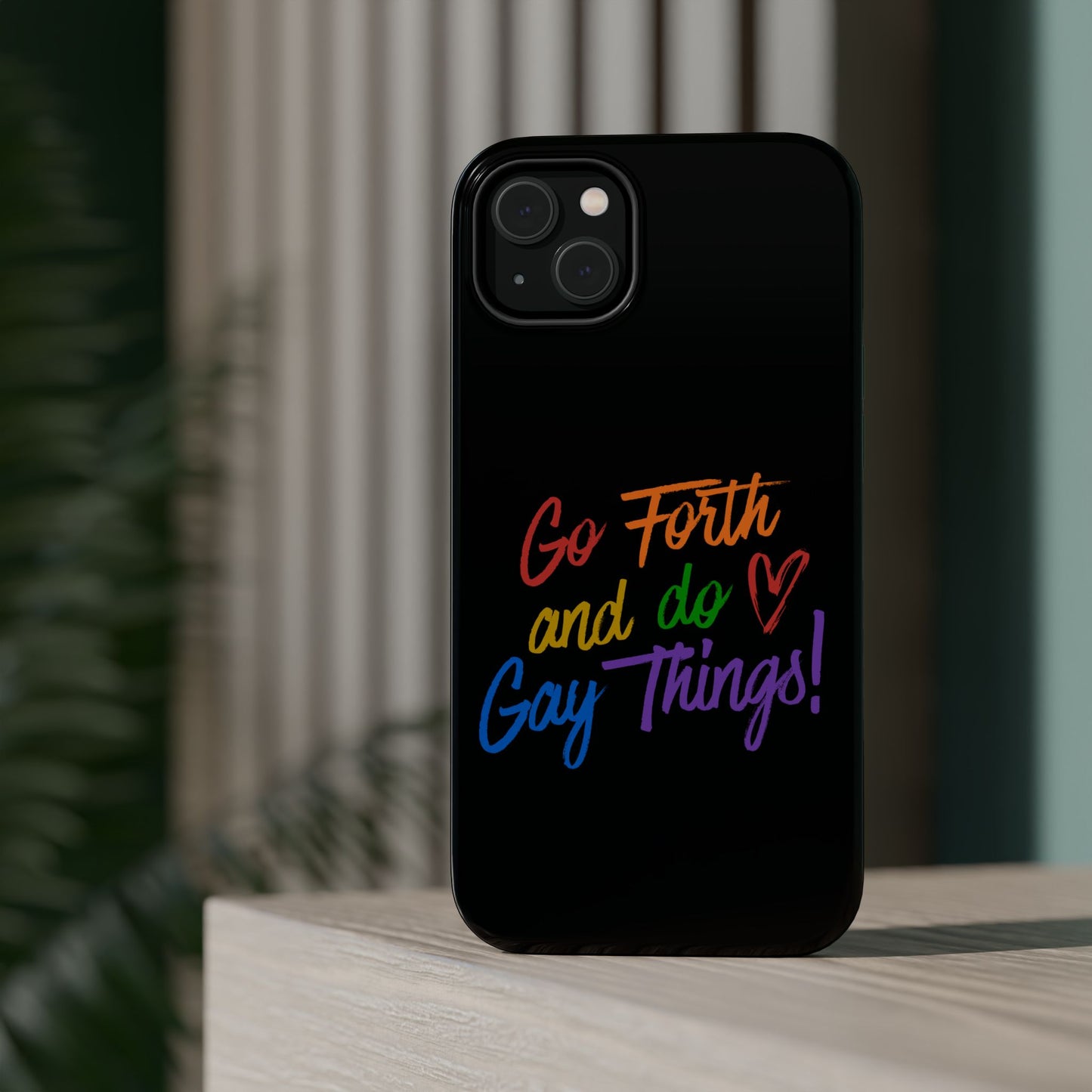 "Go Forth and Do Gay Things" Magnetic Impact-Resistant Phone Case