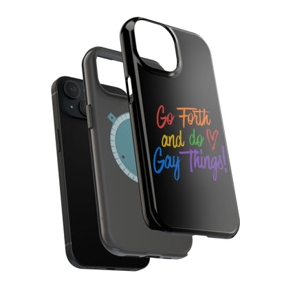 "Go Forth and Do Gay Things" Magnetic Impact-Resistant Phone Case