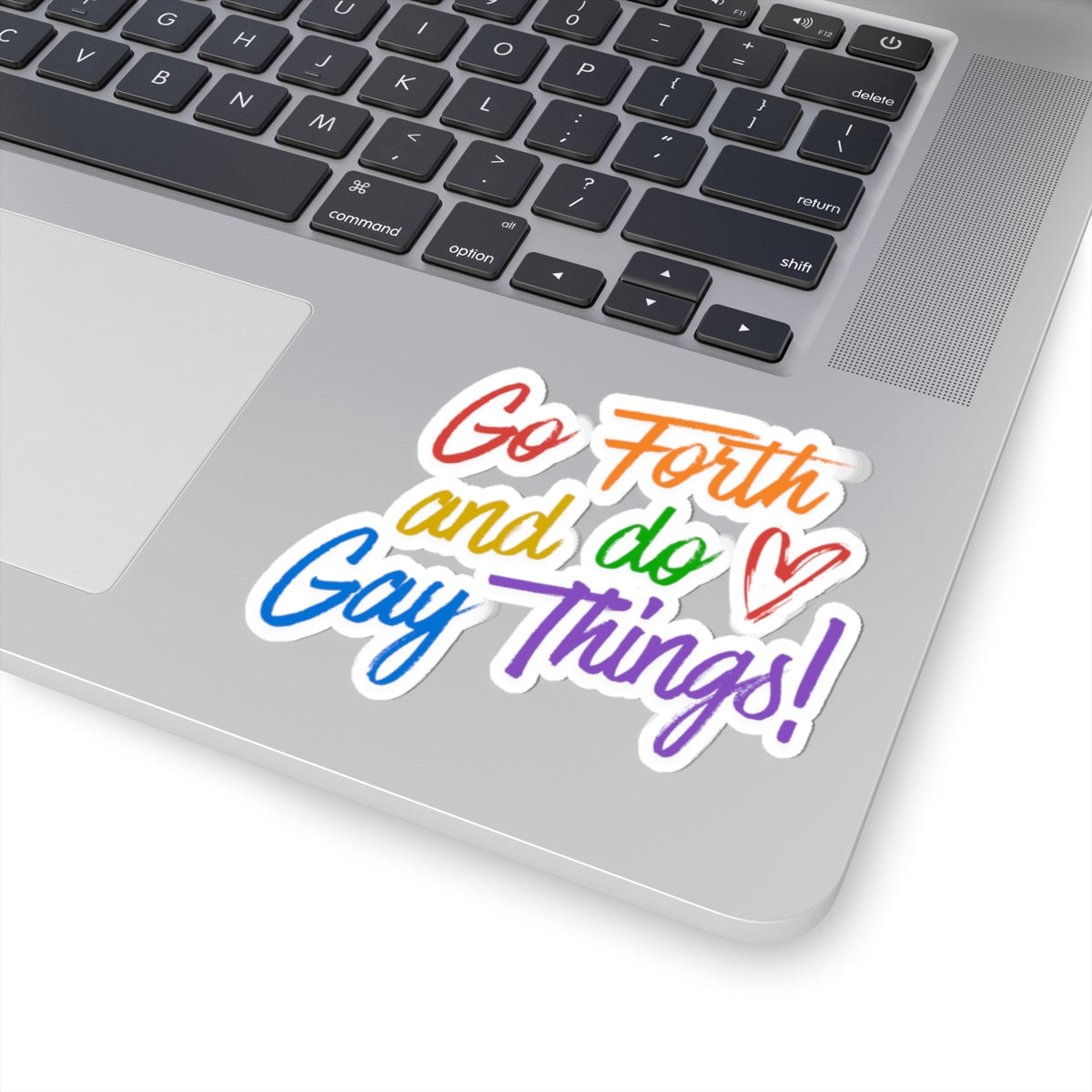 Go Forth and Do Gay Things! Kiss-Cut Sticker — Rainbow Pride Vinyl Decal