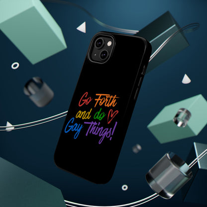 "Go Forth and Do Gay Things" Magnetic Impact-Resistant Phone Case