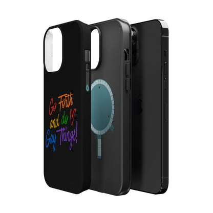 "Go Forth and Do Gay Things" Magnetic Impact-Resistant Phone Case