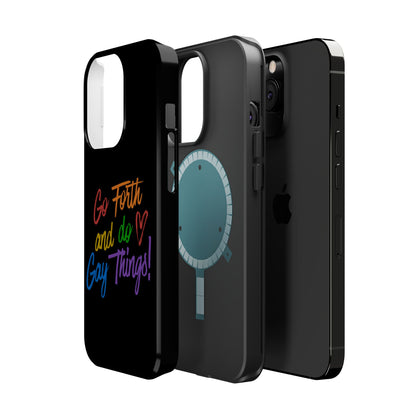 "Go Forth and Do Gay Things" Magnetic Impact-Resistant Phone Case