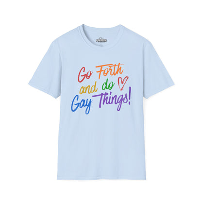 Go Forth and Do Gay Things T-Shirt | Rainbow Pride Tee