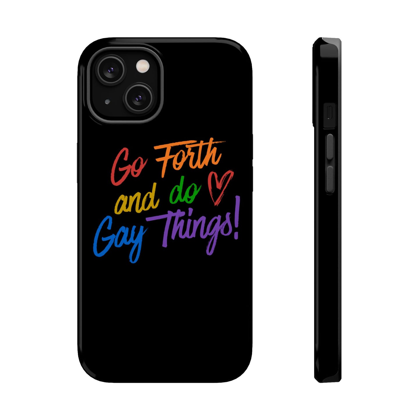 "Go Forth and Do Gay Things" Magnetic Impact-Resistant Phone Case