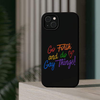 "Go Forth and Do Gay Things" Magnetic Impact-Resistant Phone Case