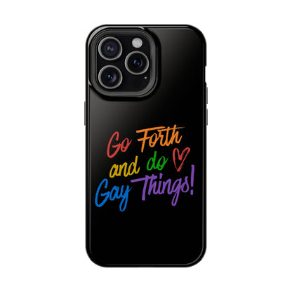 "Go Forth and Do Gay Things" Magnetic Impact-Resistant Phone Case