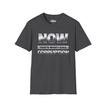Now That's What I Call Corruption T-Shirt