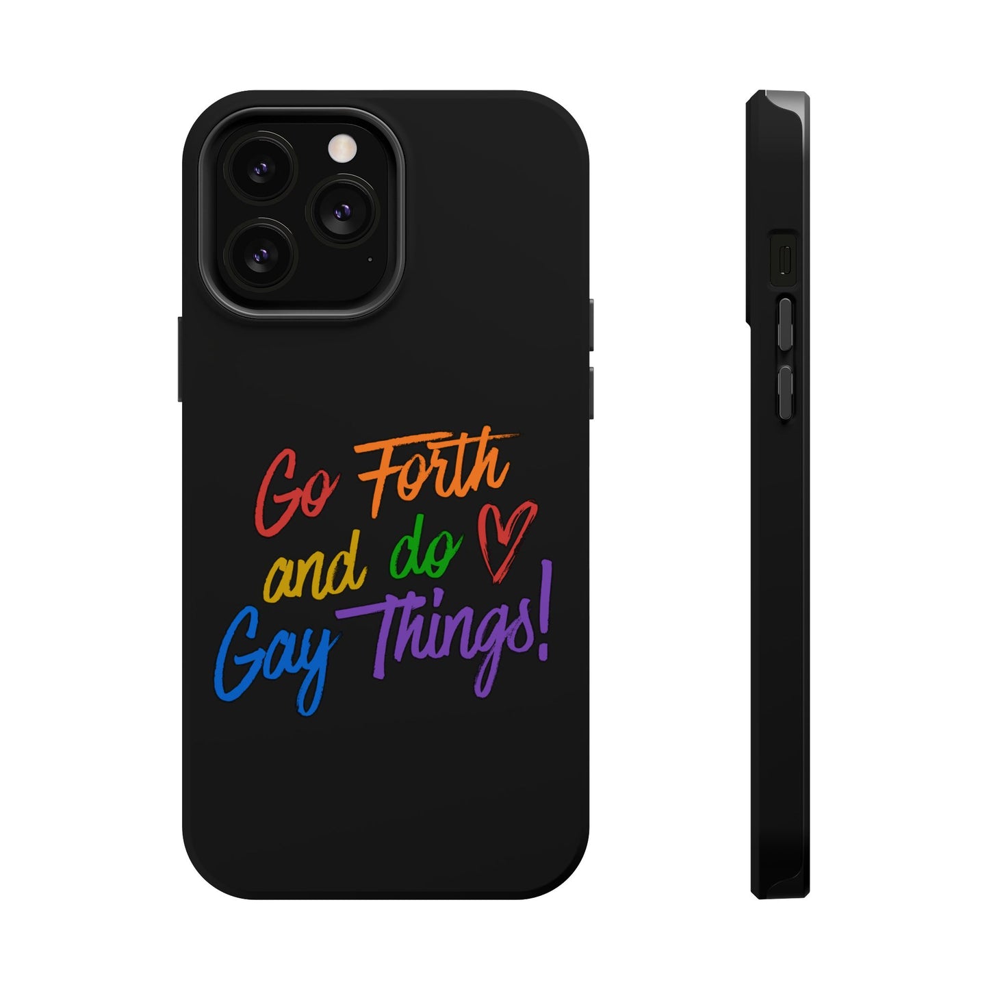 "Go Forth and Do Gay Things" Magnetic Impact-Resistant Phone Case