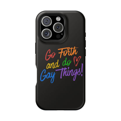 "Go Forth and Do Gay Things" Magnetic Impact-Resistant Phone Case
