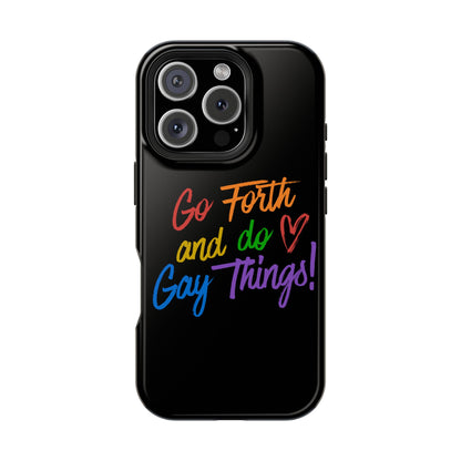 "Go Forth and Do Gay Things" Magnetic Impact-Resistant Phone Case