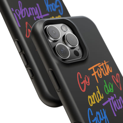 "Go Forth and Do Gay Things" Magnetic Impact-Resistant Phone Case