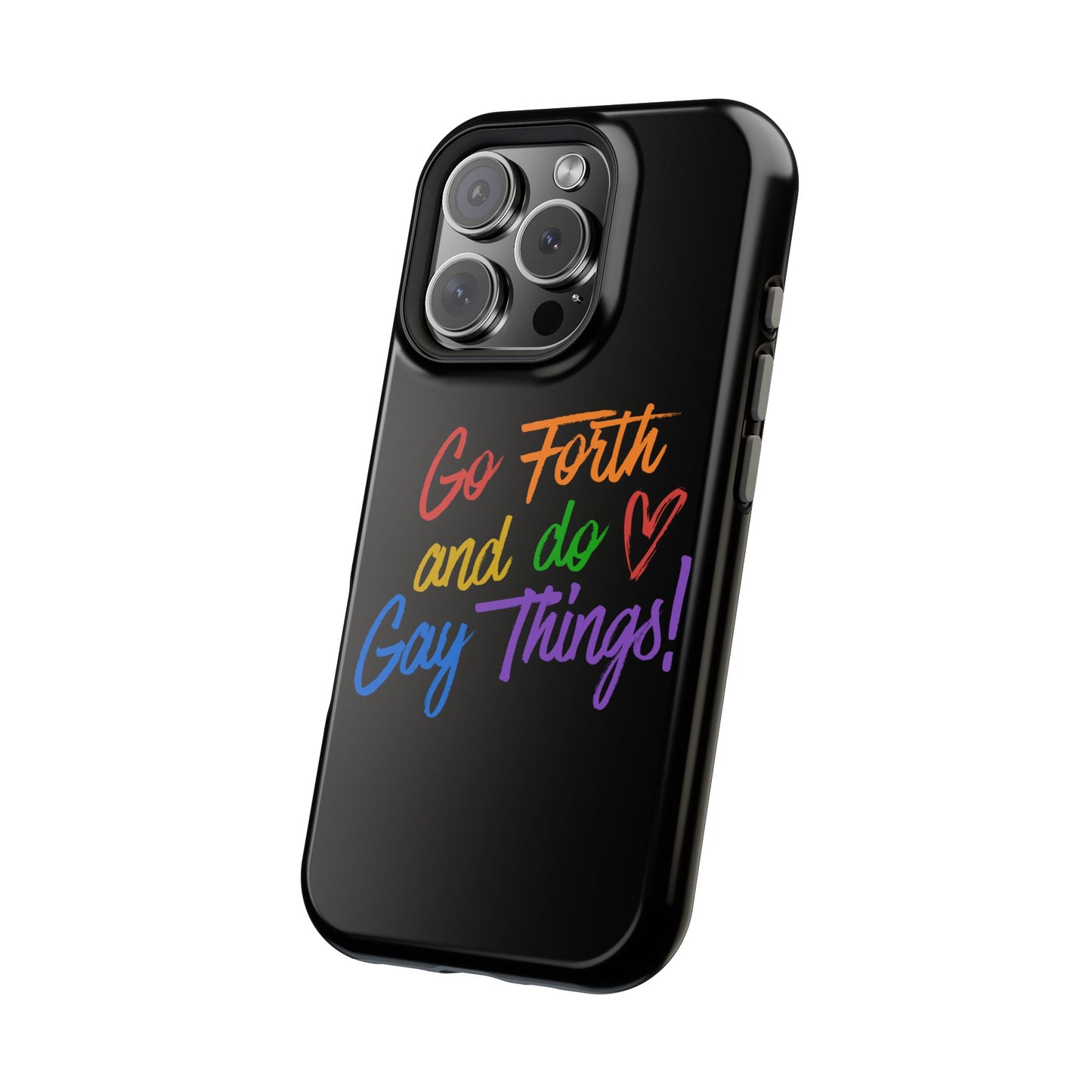 "Go Forth and Do Gay Things" Magnetic Impact-Resistant Phone Case