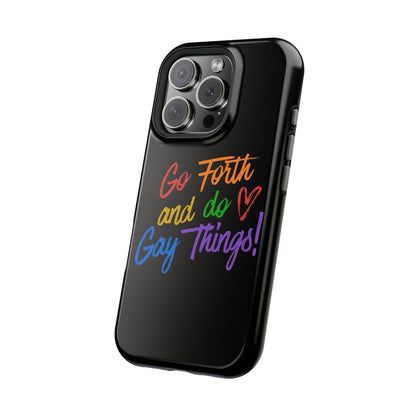 "Go Forth and Do Gay Things" Magnetic Impact-Resistant Phone Case