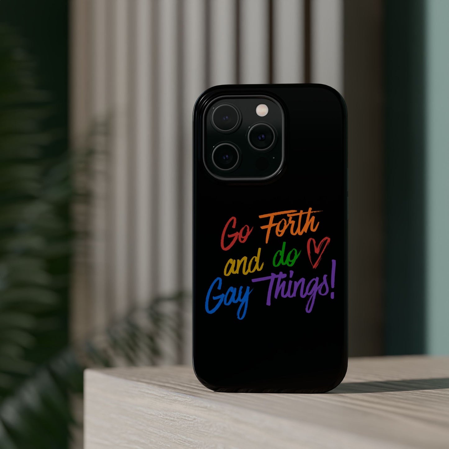 "Go Forth and Do Gay Things" Magnetic Impact-Resistant Phone Case