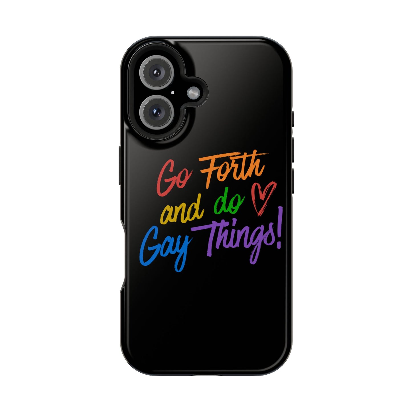 "Go Forth and Do Gay Things" Magnetic Impact-Resistant Phone Case